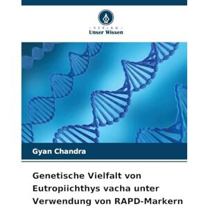 Chandra, Gyan Genetische Vielfalt von Eutropiichthys vacha unter Verwendung von RAPD-Markern Chandra, Gyan Genetische Vielfalt von Eutropiichthys vacha unter Verwendung von RAPD-Markern