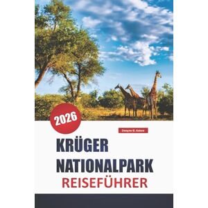 Askew, Dwayne B. KRÜGER NATIONALPARK REISEFÜHRER 2026: Entdecken Sie die besten Attraktionen, Strände, lokalen Restaurants, kulturellen Erlebnisse und Reiserouten für ... Ihres Kurzurlaubs auf der griechischen Insel Askew, Dwayne B. KRÜGER NATIONALPARK REISEFÜHRER 2026: Entdecken Sie die besten Attraktionen, Strände, lokalen Restaurants, kulturellen Erlebnisse und Reiserouten für ... Ihres Kurzurlaubs auf der griechischen Insel