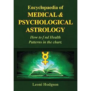 Hodgson, Leoni Encyclopaedia of Medical & Psychological Astrology Hodgson, Leoni Encyclopaedia of Medical & Psychological Astrology
