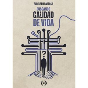 Barbosa, Aureliano Buscando calidad de vida (Colección Dorada Editorial c.a) Barbosa, Aureliano Buscando calidad de vida (Colección Dorada Editorial c.a)