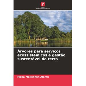 Alemu, Molla Mekonnen Árvores para serviços ecossistémicos e gestão sustentável da terra Alemu, Molla Mekonnen Árvores para serviços ecossistémicos e gestão sustentável da terra