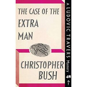 Bush The Case of the Extra Man: A Ludovic Travers Mystery: 48 (The Ludovic Travers Mysteries) Bush The Case of the Extra Man: A Ludovic Travers Mystery: 48 (The Ludovic Travers Mysteries)