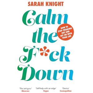 Knight, Sarah Calm the F**k Down (A No F*cks Given Guide) Knight, Sarah Calm the F**k Down (A No F*cks Given Guide)