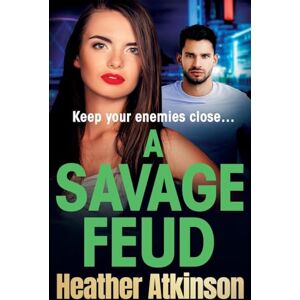 Atkinson, Heather A Savage Feud: A gritty, page-turning gangland thriller from Heather Atkinson (The Savage Sisters Series, 2) Atkinson, Heather A Savage Feud: A gritty, page-turning gangland thriller from Heather Atkinson (The Savage Sisters Series, 2)