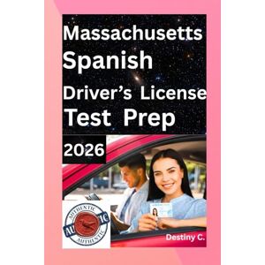 Chukwunyere, Destiny Manual de licencia de conducir de Massachusetts: Guía fácil de leer con 100+ preguntas de práctica, respuestas, señales de tráfico, marcas en el pavimento y leyes de tránsito. Chukwunyere, Destiny Manual de licencia de conducir de Massachusetts: Guía fácil de leer con 100+ preguntas de práctica, respuestas, señales de tráfico, marcas en el pavimento y leyes de tránsito.
