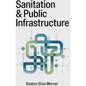 Mercer, Keaton Elias Sanitation & Public Infrastructure Mercer, Keaton Elias Sanitation & Public Infrastructure