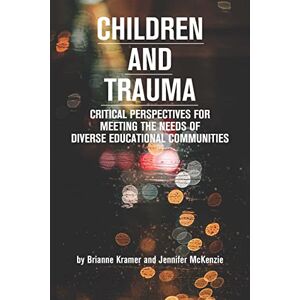 Myers Education Press Children and Trauma: Critical Perspectives for Meeting the Needs of Diverse Educational Communities (Educational Psychology: Meaning Making for Teachers and Learners) Myers Education Press Children and Trauma: Critical Perspectives for Meeting the Needs of Diverse Educational Communities (Educational Psychology: Meaning Making for Teachers and Learners)