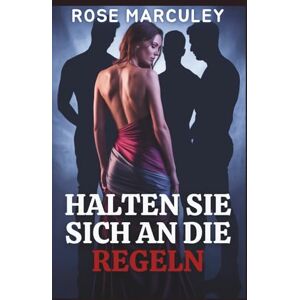 Rose Marculey Halten Sie sich an die Regeln: Eine verbotene erotische Reverse-Harem-Romanze mit Altersunterschied ( Haremsromanze (GER)) Rose Marculey Halten Sie sich an die Regeln: Eine verbotene erotische Reverse-Harem-Romanze mit Altersunterschied ( Haremsromanze (GER))