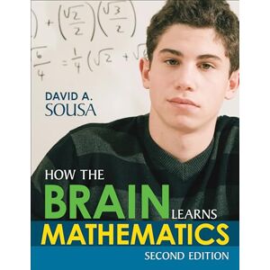 Sousa, David Anthony How the Brain Learns Mathematics Sousa, David Anthony How the Brain Learns Mathematics