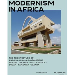 Docomomo International Modernism in Africa: The Architecture of Angola, Ghana, Mozambique, Nigeria, Rwanda, South Africa, Sudan, Tanzania, Uganda Docomomo International Modernism in Africa: The Architecture of Angola, Ghana, Mozambique, Nigeria, Rwanda, South Africa, Sudan, Tanzania, Uganda