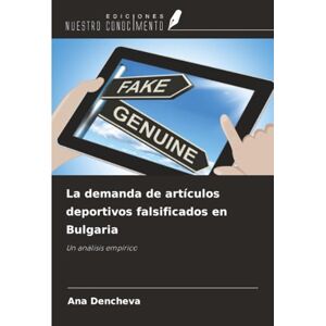 Dencheva, Ana La demanda de artículos deportivos falsificados en Bulgaria: Un análisis empírico Dencheva, Ana La demanda de artículos deportivos falsificados en Bulgaria: Un análisis empírico