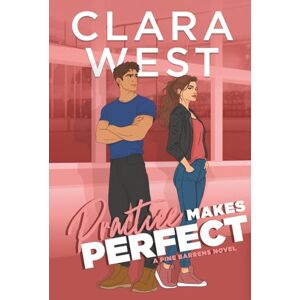 West, Clara Practice Makes Perfect: A friends-to-lovers hockey romance: 2 (Pine Barren University) West, Clara Practice Makes Perfect: A friends-to-lovers hockey romance: 2 (Pine Barren University)