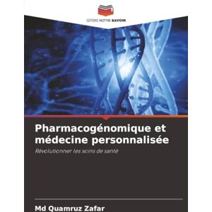 Zafar, Md Quamruz Pharmacogénomique et médecine personnalisée: Révolutionner les soins de santé Zafar, Md Quamruz Pharmacogénomique et médecine personnalisée: Révolutionner les soins de santé