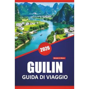 Gibson GUILIN GUIDA DI VIAGGIO 2026: Scopri le principali attrazioni, le crociere fluviali, la cucina locale e i consigli di viaggio per esplorare la pittoresca regione cinese Gibson GUILIN GUIDA DI VIAGGIO 2026: Scopri le principali attrazioni, le crociere fluviali, la cucina locale e i consigli di viaggio per esplorare la pittoresca regione cinese