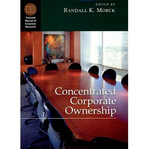 University of Chicago Press Concentrated Corporate Ownership (National Bureau of Economic Research Conference Report) University of Chicago Press Concentrated Corporate Ownership (National Bureau of Economic Research Conference Report)
