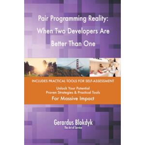 Gerardus Blokdyk - The Art of Service Pair Programming Reality: When Two Developers Are Better Than One Gerardus Blokdyk - The Art of Service Pair Programming Reality: When Two Developers Are Better Than One