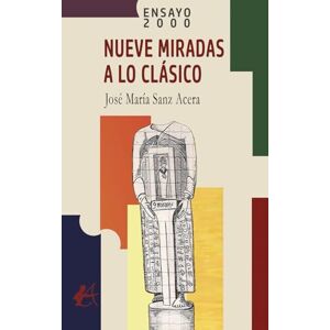 Sanz Acera, José María Nueve miradas a lo clásico Sanz Acera, José María Nueve miradas a lo clásico