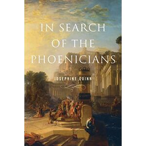 Quinn, Josephine In Search of the Phoenicians: 3 (Miriam S. Balmuth Lectures in Ancient History and Archaeology) Quinn, Josephine In Search of the Phoenicians: 3 (Miriam S. Balmuth Lectures in Ancient History and Archaeology)