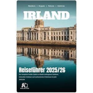 TALES, TRAIL AND IRLAND REISEFÜHRER 2025-2026: Der Komplette Insider-Guide zu Irlands Versteckten Juwelen, Kulturellen Schätzen und Authentischen Erfahrungen in 2025-2026 TALES, TRAIL AND IRLAND REISEFÜHRER 2025-2026: Der Komplette Insider-Guide zu Irlands Versteckten Juwelen, Kulturellen Schätzen und Authentischen Erfahrungen in 2025-2026