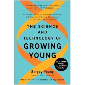 Young, Sergey The Science and Technology of Growing Young: An Insider’s Guide to the Breakthroughs that Will Dramatically Extend Our Lifespan . . . and What You Can Do Right Now Young, Sergey The Science and Technology of Growing Young: An Insider’s Guide to the Breakthroughs that Will Dramatically Extend Our Lifespan . . . and What You Can Do Right Now