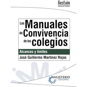 Martínez Rojas, José Guillermo Los manuales de convivencia de los colegios: Alcances y límites Martínez Rojas, José Guillermo Los manuales de convivencia de los colegios: Alcances y límites
