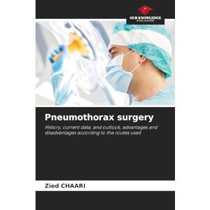 Chaari, Zied Pneumothorax surgery: History, current data, and outlook, advantages and disadvantages according to the routes used Chaari, Zied Pneumothorax surgery: History, current data, and outlook, advantages and disadvantages according to the routes used