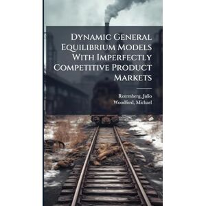 Rotemberg, Julio Dynamic General Equilibrium Models With Imperfectly Competitive Product Markets Rotemberg, Julio Dynamic General Equilibrium Models With Imperfectly Competitive Product Markets