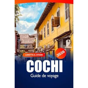 Ethan, Loretta A. Cochi Guide de voyage 2026: Explorez les attractions du sud de l'Inde, les joyaux cachés, la cuisine locale, la culture et l'aventure Ethan, Loretta A. Cochi Guide de voyage 2026: Explorez les attractions du sud de l'Inde, les joyaux cachés, la cuisine locale, la culture et l'aventure