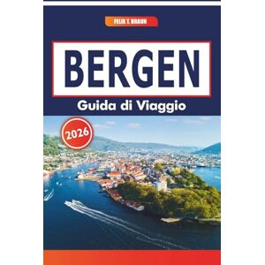 Braun Bergen Guida Di Viaggio 2026: Porti storici, avventure piovose, cucina locale e tradizioni nordiche in Scandinavia Braun Bergen Guida Di Viaggio 2026: Porti storici, avventure piovose, cucina locale e tradizioni nordiche in Scandinavia