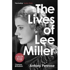Penrose, Antony The Lives of Lee Miller: The Inspiration for the major motion picture 'Lee' Penrose, Antony The Lives of Lee Miller: The Inspiration for the major motion picture 'Lee'