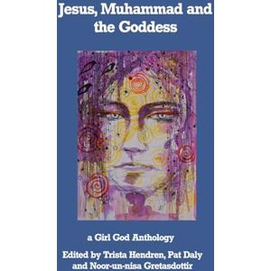 Hendren, Trista Jesus, Muhammad and the Goddess Hendren, Trista Jesus, Muhammad and the Goddess