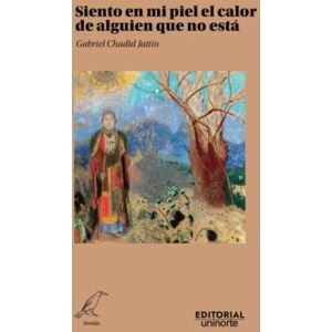 Chadid, Gabriel Siento en mi piel el calor de alguien que no está Chadid, Gabriel Siento en mi piel el calor de alguien que no está