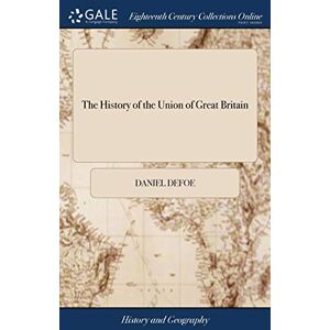 Defoe, Daniel The History of the Union of Great Britain Defoe, Daniel The History of the Union of Great Britain