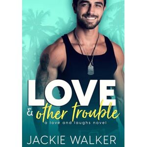 Walker, Jackie Love & Other Trouble: A Single Dad Rom Com: 4 (Love and Laughs) Walker, Jackie Love & Other Trouble: A Single Dad Rom Com: 4 (Love and Laughs)