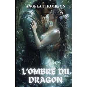 Thompson, Angela L’Ombre du Dragon: Un récit de pouvoir, de trahison et du sacrifice d’une mère (Le Cœur du Dragon) Thompson, Angela L’Ombre du Dragon: Un récit de pouvoir, de trahison et du sacrifice d’une mère (Le Cœur du Dragon)