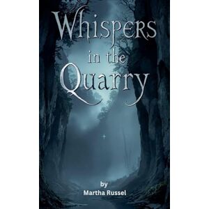 Russel, Martha Whispers in the Quarry: 3 (Lake Monroe Mysteries) Russel, Martha Whispers in the Quarry: 3 (Lake Monroe Mysteries)