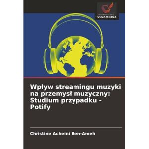 Ben-Ameh, Christine Acheini Wpływ streamingu muzyki na przemysł muzyczny: Studium przypadku Potify Ben-Ameh, Christine Acheini Wpływ streamingu muzyki na przemysł muzyczny: Studium przypadku Potify