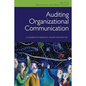 Auditing Organizational Communication: A Handbook of Research, Theory and Practice Auditing Organizational Communication: A Handbook of Research, Theory and Practice