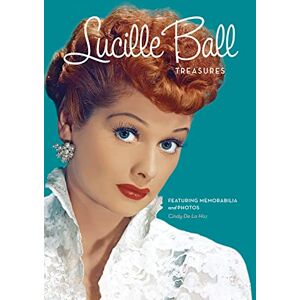 De La Hoz, Cindy Lucille Ball Treasures: Featuring Memorabilia and Photos De La Hoz, Cindy Lucille Ball Treasures: Featuring Memorabilia and Photos