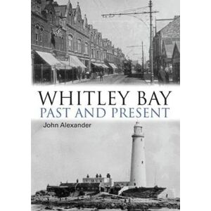 Alexander, John Whitley Bay Past and Present Alexander, John Whitley Bay Past and Present