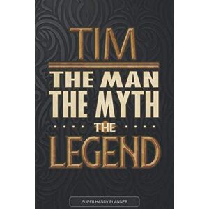 Name Planners, Legend Tim The Man The Myth The Legend: Tim Name Planner With Notebook Journal Calendar Personal Goals Password Manager & Much More, Perfect Gift For Tim Name Planners, Legend Tim The Man The Myth The Legend: Tim Name Planner With Notebook Journal Calendar Personal Goals Password Manager & Much More, Perfect Gift For Tim