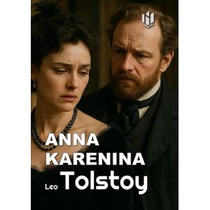 Tolstoy, Leo ANNA KARENINA (Translated) (Annotated) Tolstoy, Leo ANNA KARENINA (Translated) (Annotated)