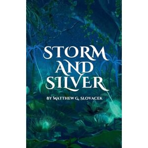 Slovacek, Matt G Storm & Silver: 1 (The Forbidden Atlas) Slovacek, Matt G Storm & Silver: 1 (The Forbidden Atlas)