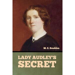 Braddon, Mary Elizabeth Lady Audley's Secret Braddon, Mary Elizabeth Lady Audley's Secret