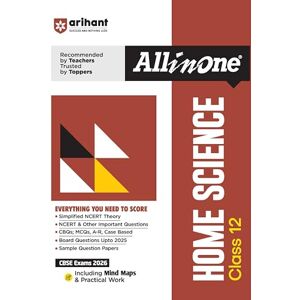 Yadav, Neetu Arihant All in One Home Science Class 12 for CBSE Exams 2026 Simplified NCERT Theory, CBQs, MCQs, Board Questions Upto 2025, Sample Question Papers, Mind Maps and Practical Work Yadav, Neetu Arihant All in One Home Science Class 12 for CBSE Exams 2026 Simplified NCERT Theory, CBQs, MCQs, Board Questions Upto 2025, Sample Question Papers, Mind Maps and Practical Work