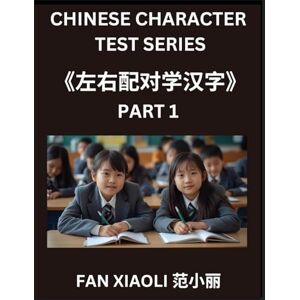 Fan, Xiaoli Chinese Character Test Series (Part 1)- Self-learn Simplified Chinese Characters by Matching Left and Right Columns, Easy Mind Game Activity Puzzles for Kids, Young and Adults, HSK All Level Students Fan, Xiaoli Chinese Character Test Series (Part 1)- Self-learn Simplified Chinese Characters by Matching Left and Right Columns, Easy Mind Game Activity Puzzles for Kids, Young and Adults, HSK All Level Students