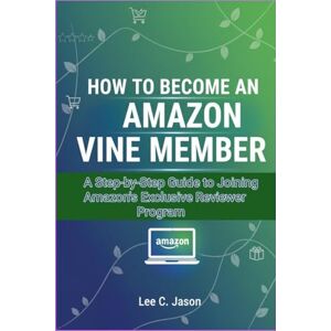 Lee How to Become an Amazon Vine Member: A Step-by-Step Guide to Joining Amazon’s Exclusive Reviewer Program Lee How to Become an Amazon Vine Member: A Step-by-Step Guide to Joining Amazon’s Exclusive Reviewer Program