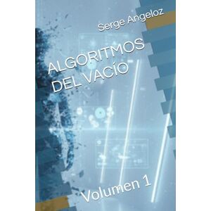 Angeloz, Serge ALGORITMOS DEL VACÍO: Volumen 1 (Algoritmos del Vacío (SERIE)) Angeloz, Serge ALGORITMOS DEL VACÍO: Volumen 1 (Algoritmos del Vacío (SERIE))