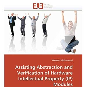 Muhammad, Waseem Assisting Abstraction and Verification of Hardware Intellectual Property (IP) Modules (Omn.Univ.Europ.) Muhammad, Waseem Assisting Abstraction and Verification of Hardware Intellectual Property (IP) Modules (Omn.Univ.Europ.)