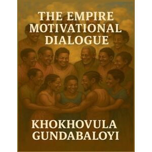Gundabaloyi, Khokhovula The Empire Motivational Dialogue Gundabaloyi, Khokhovula The Empire Motivational Dialogue